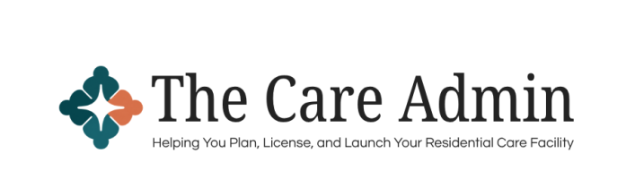 TheCareAdmin.co logo. Tagline: Helping You Plan, License, and Launch Your Residential Care Facility.